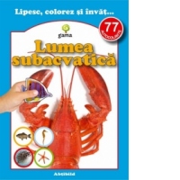 Lipesc, colorez si invat... Lumea subacvatica (contine 77 autocolante)