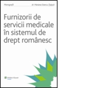 Furnizorii de servicii medicale in sistemul de drept romanesc