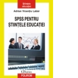 SPSS pentru stiintele educatiei. Metodologia analizei datelor in cercetarea pedagogica