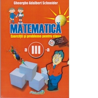 Matematica. Exercitii si probleme pentru clasa a III-a
