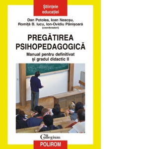 Pregatirea psihopedagogica. Manual pentru definitivat si gradul didactic II Carte poza bestsellers.ro